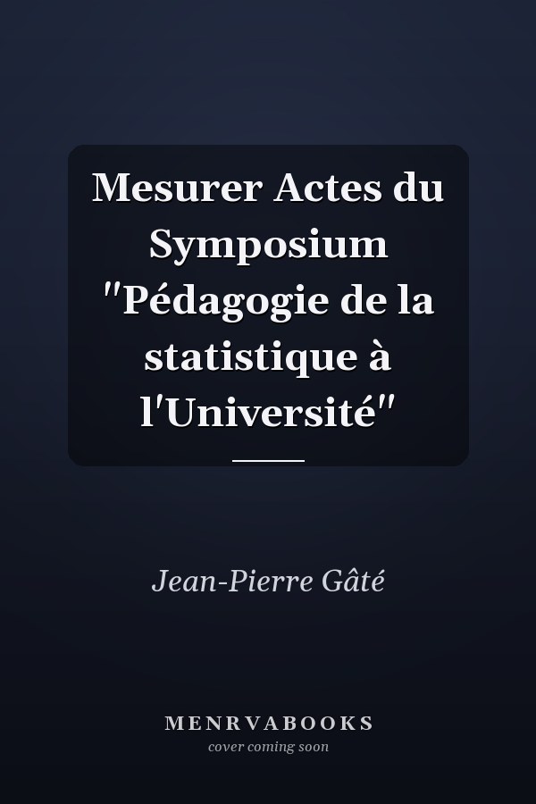 Mesurer Actes du Symposium "Pédagogie de la statistique à l'Université"