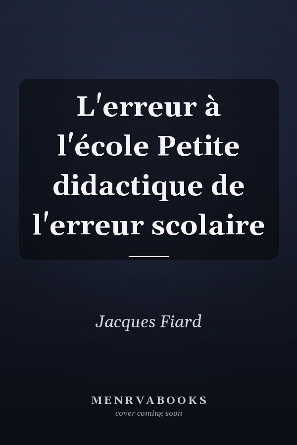 L'erreur à l'école Petite didactique de l'erreur scolaire