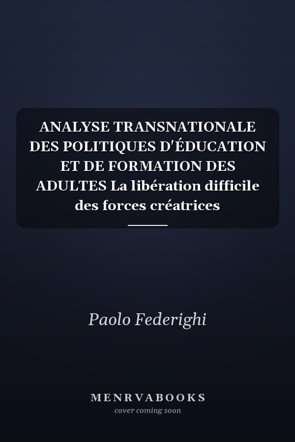 ANALYSE TRANSNATIONALE DES POLITIQUES D'ÉDUCATION ET DE FORMATION DES ADULTES La libération difficile des forces créatrices