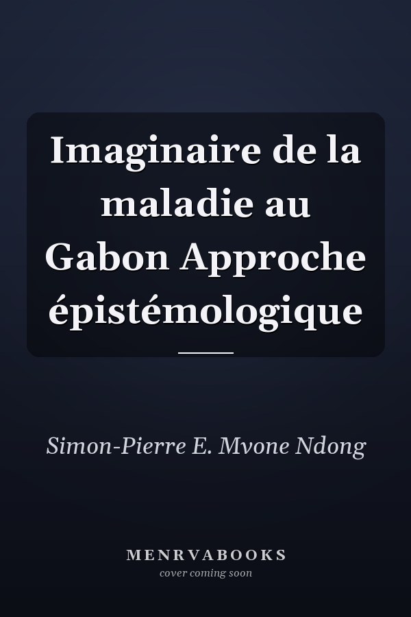 Imaginaire de la maladie au Gabon Approche épistémologique