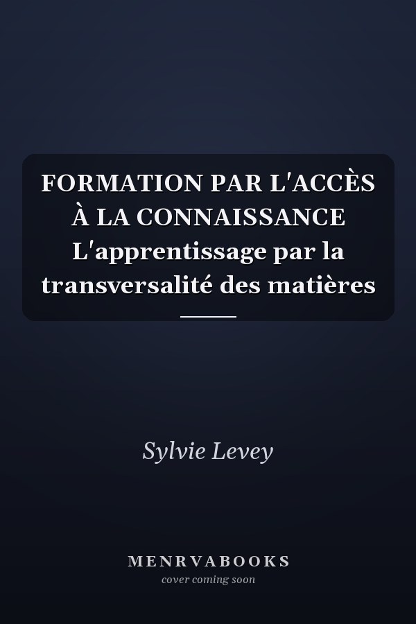 FORMATION PAR L'ACCÈS À LA CONNAISSANCE L'apprentissage par la transversalité des matières