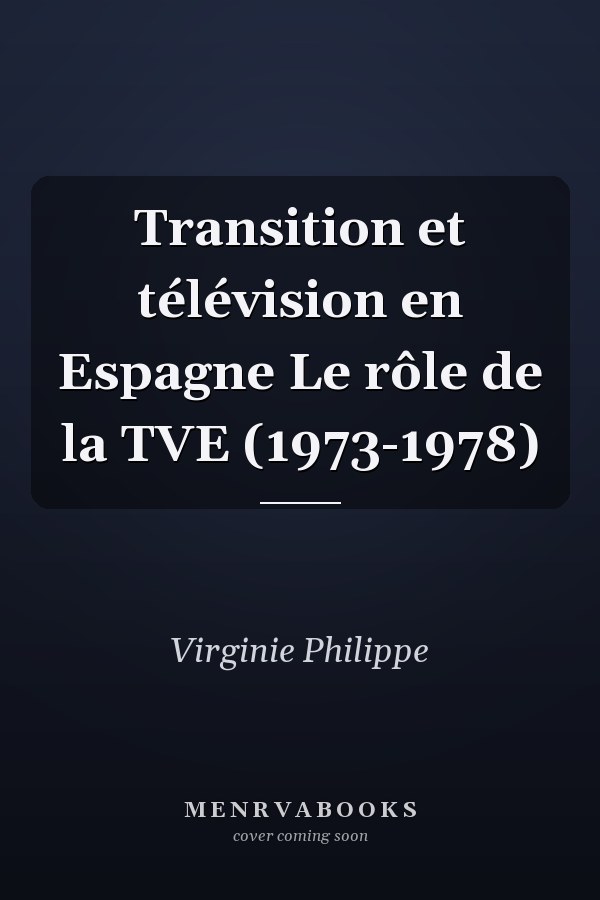 Transition et télévision en Espagne Le rôle de la TVE (1973-1978)