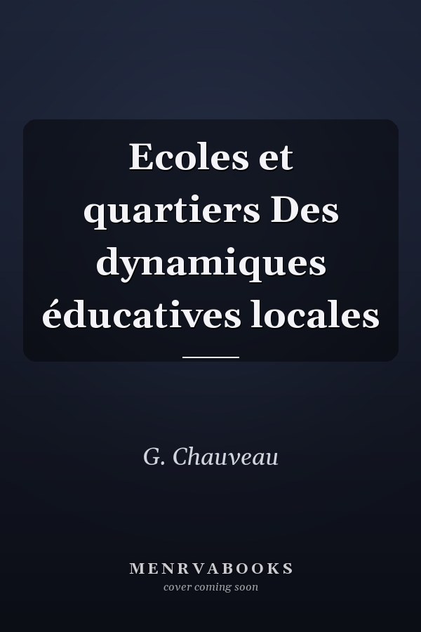 Ecoles et quartiers Des dynamiques éducatives locales