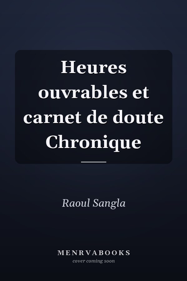 Heures ouvrables et carnet de doute Chronique