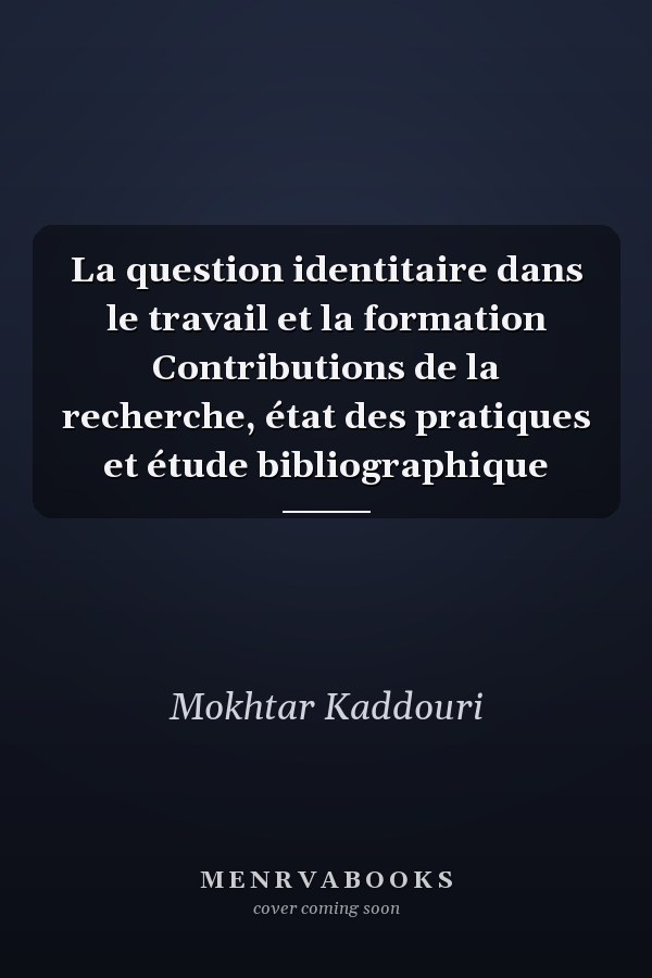 La question identitaire dans le travail et la formation Contributions de la recherche, état des pratiques et étude bibliographique