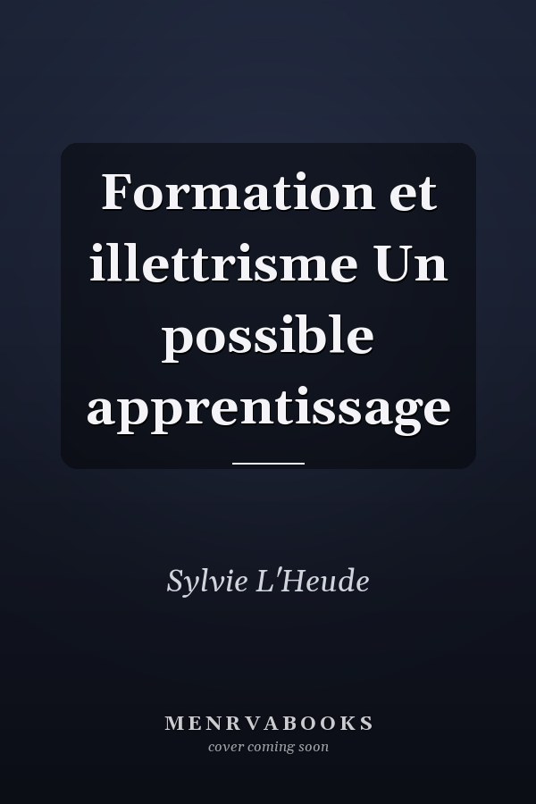 Formation et illettrisme Un possible apprentissage