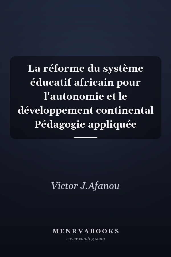 La réforme du système éducatif africain pour l'autonomie et le développement continental Pédagogie appliquée