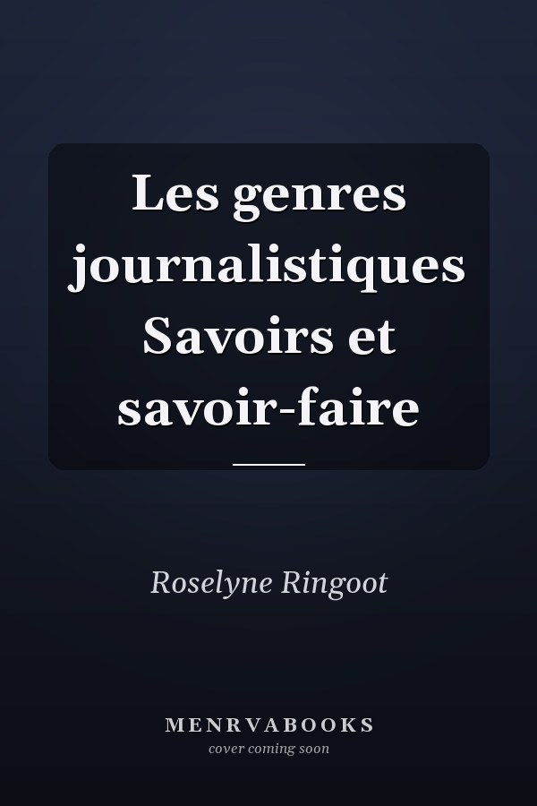 Les genres journalistiques Savoirs et savoir-faire