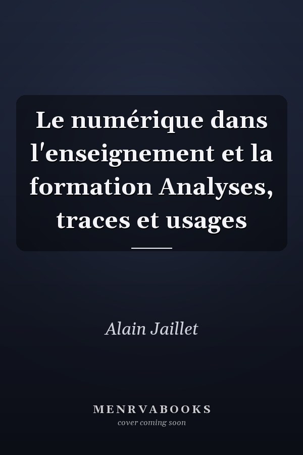 Le numérique dans l'enseignement et la formation Analyses, traces et usages