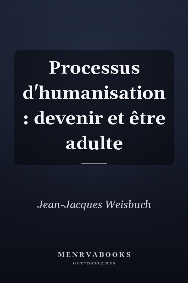 Processus d'humanisation : devenir et être adulte