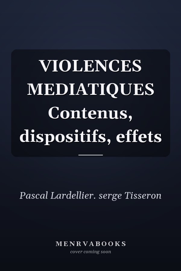 VIOLENCES MEDIATIQUES Contenus, dispositifs, effets