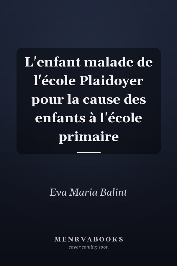 L'enfant malade de l'école Plaidoyer pour la cause des enfants à l'école primaire
