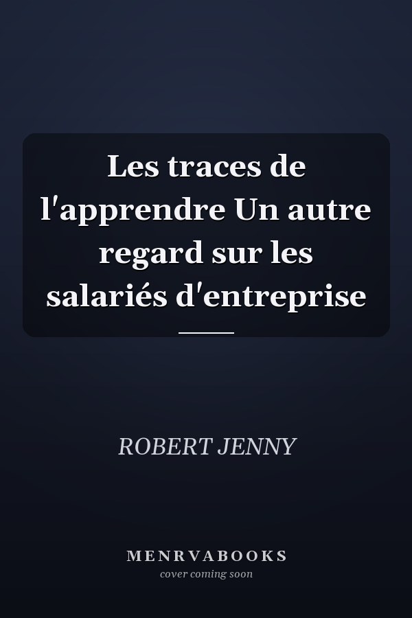 Les traces de l'apprendre Un autre regard sur les salariés d'entreprise