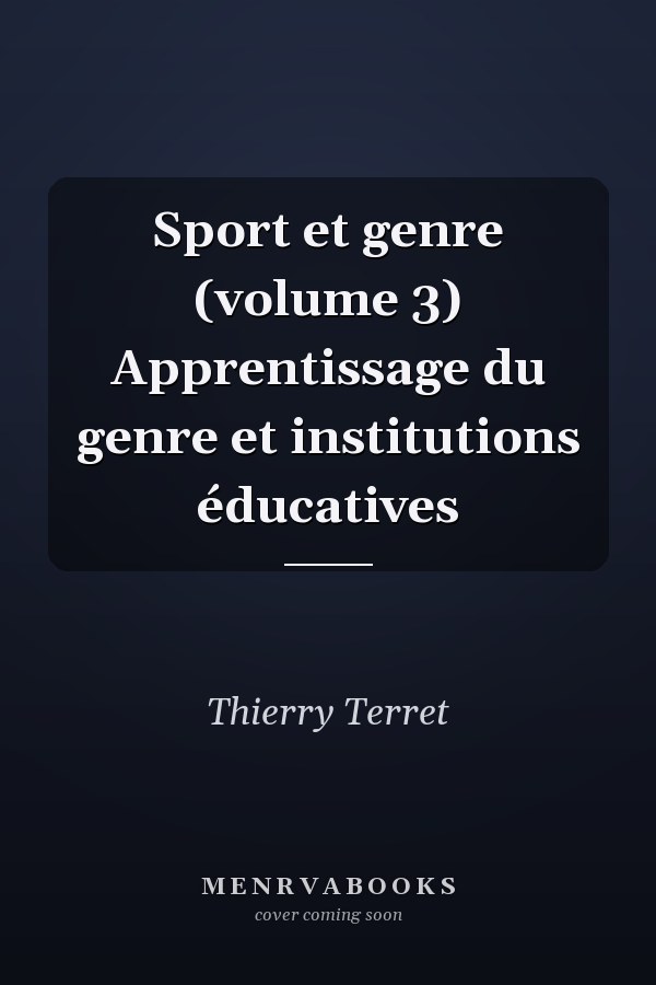 Sport et genre (volume 3) Apprentissage du genre et institutions éducatives