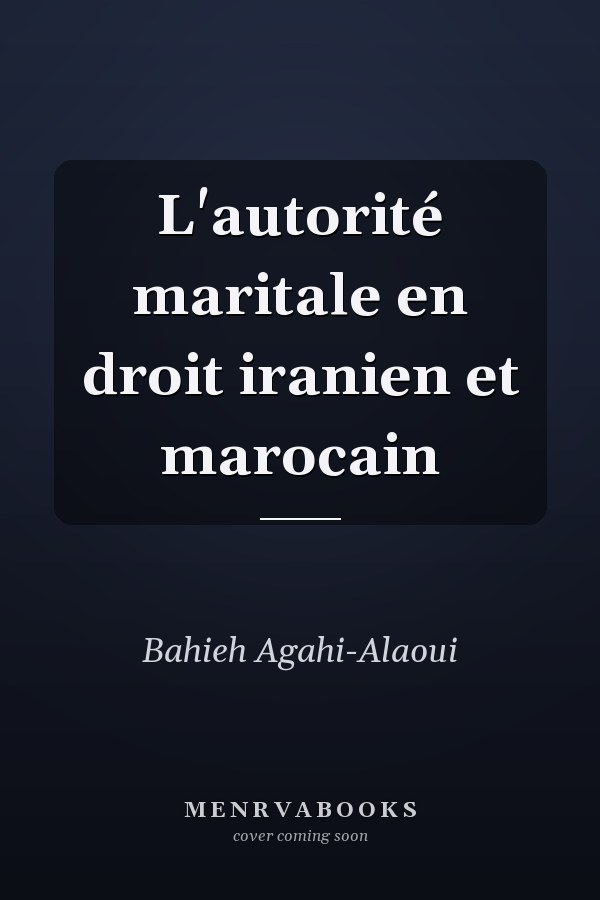 L'autorité maritale en droit iranien et marocain