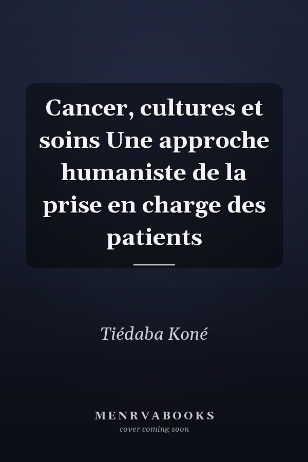 Cancer, cultures et soins Une approche humaniste de la prise en charge des patients