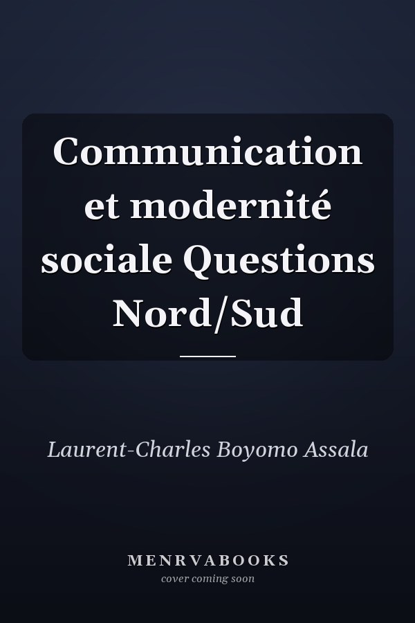 Communication et modernité sociale Questions Nord/Sud