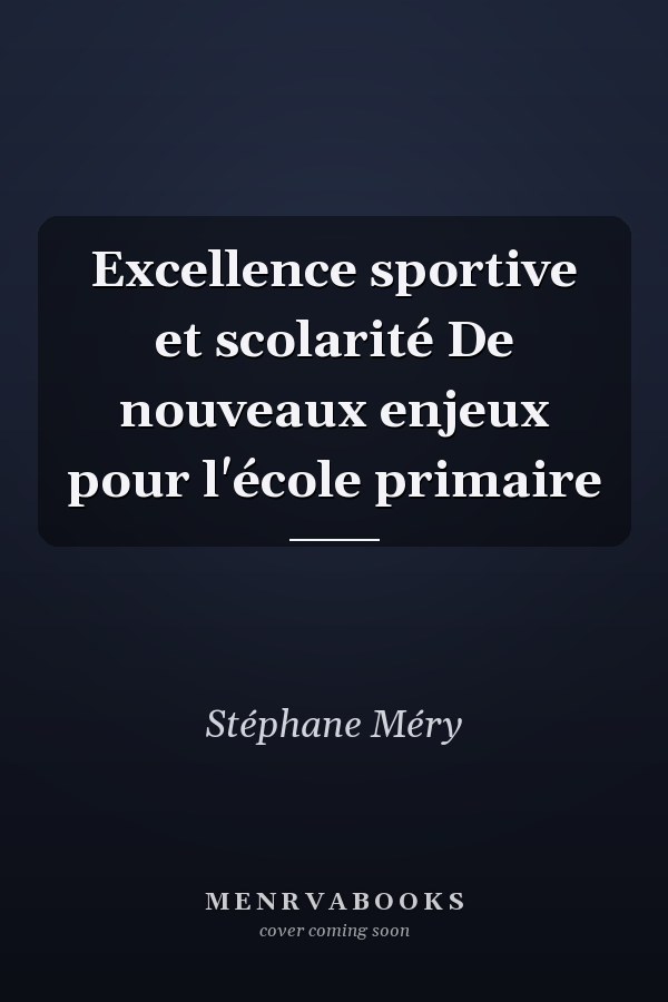 Excellence sportive et scolarité De nouveaux enjeux pour l'école primaire