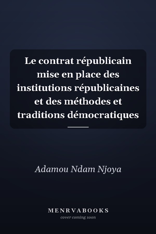 Le contrat républicain mise en place des institutions républicaines et des méthodes et traditions démocratiques
