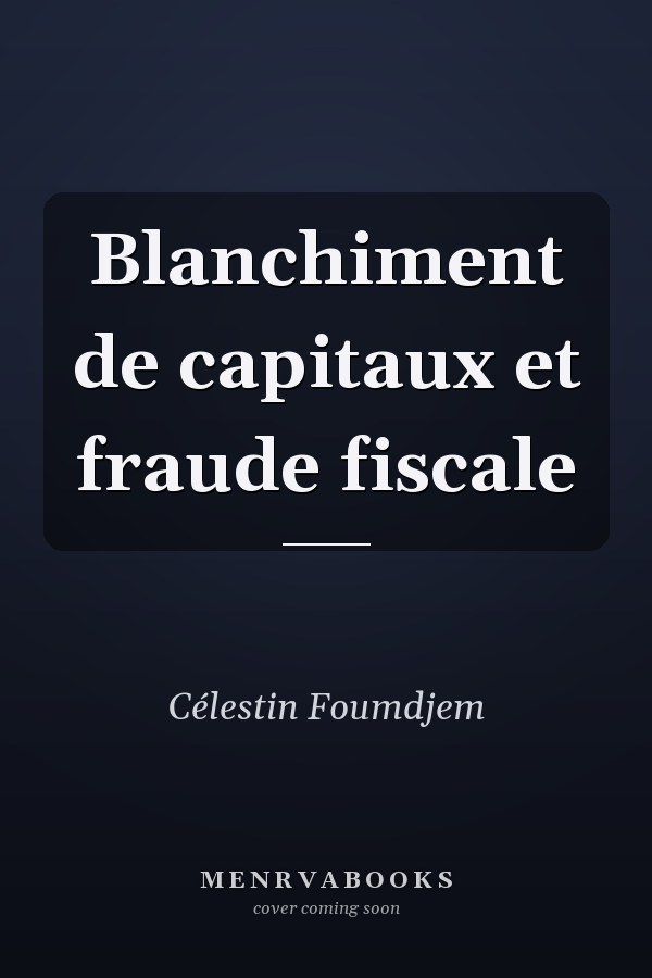 Blanchiment de capitaux et fraude fiscale