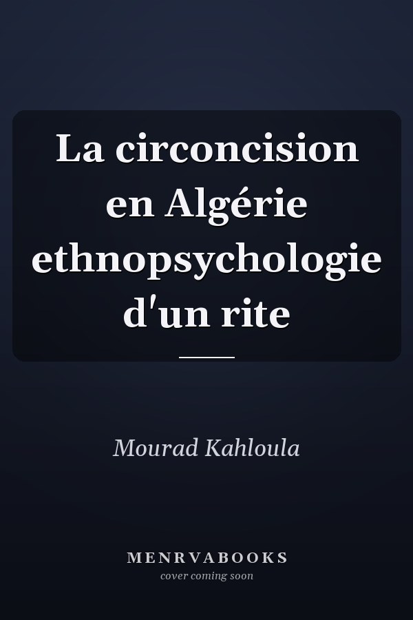 La circoncision en Algérie ethnopsychologie d'un rite