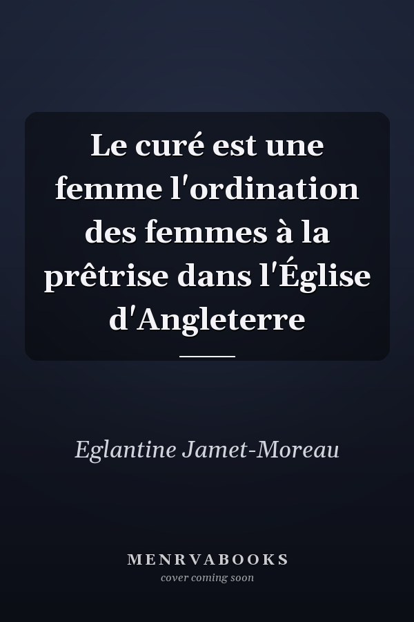 Le curé est une femme l'ordination des femmes à la prêtrise dans l'Église d'Angleterre