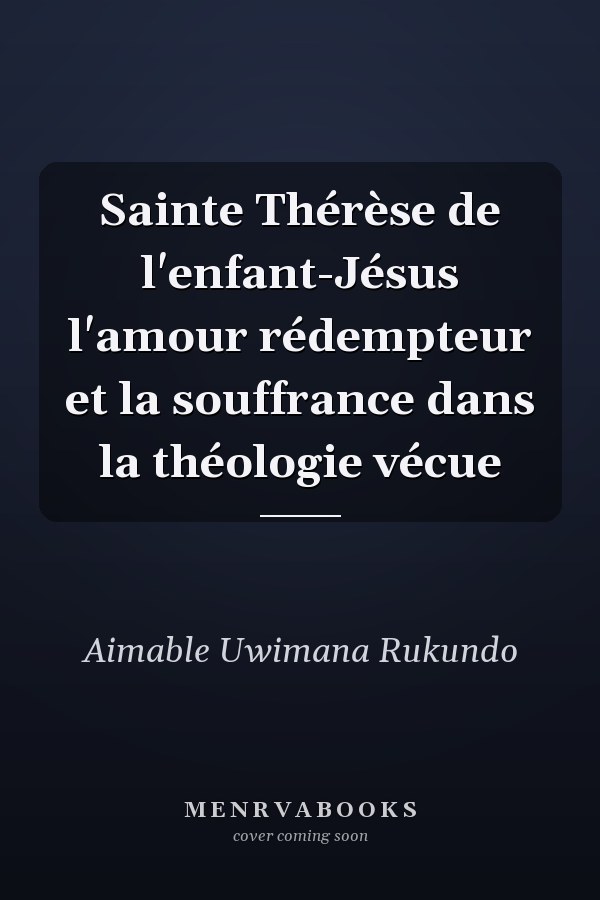 Sainte Thérèse de l'enfant-Jésus l'amour rédempteur et la souffrance dans la théologie vécue