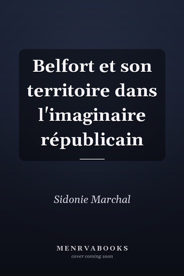 Belfort et son territoire dans l'imaginaire républicain