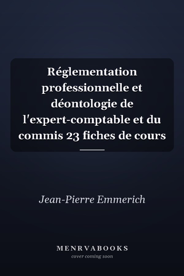 Réglementation professionnelle et déontologie de l'expert-comptable et du commis 23 fiches de cours