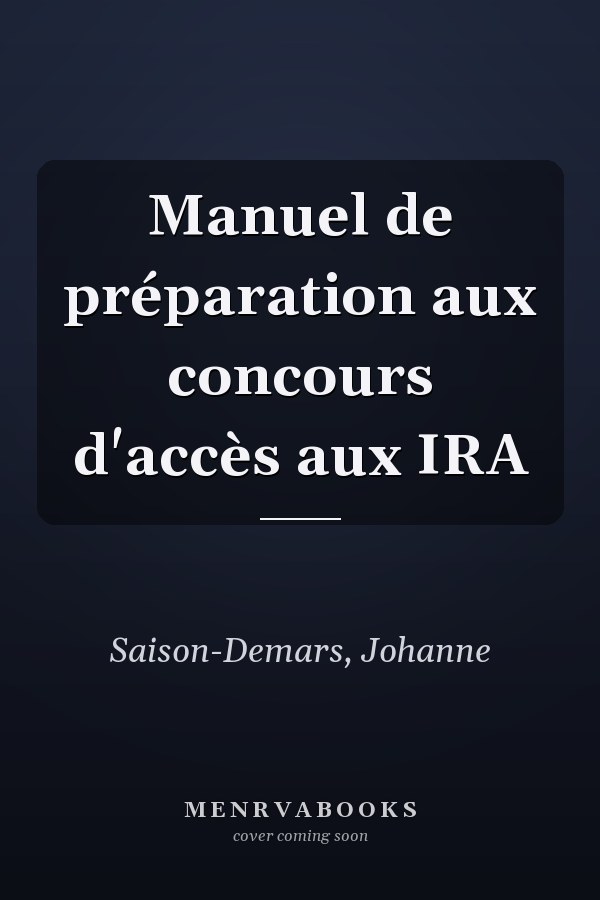 Manuel de préparation aux concours d'accès aux IRA