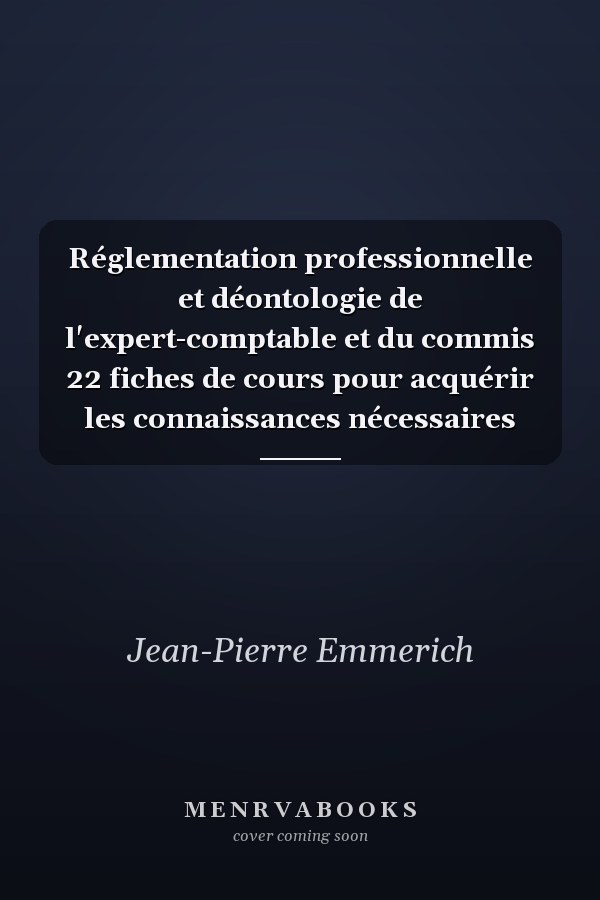 Réglementation professionnelle et déontologie de l'expert-comptable et du commis 22 fiches de cours pour acquérir les connaissances nécessaires