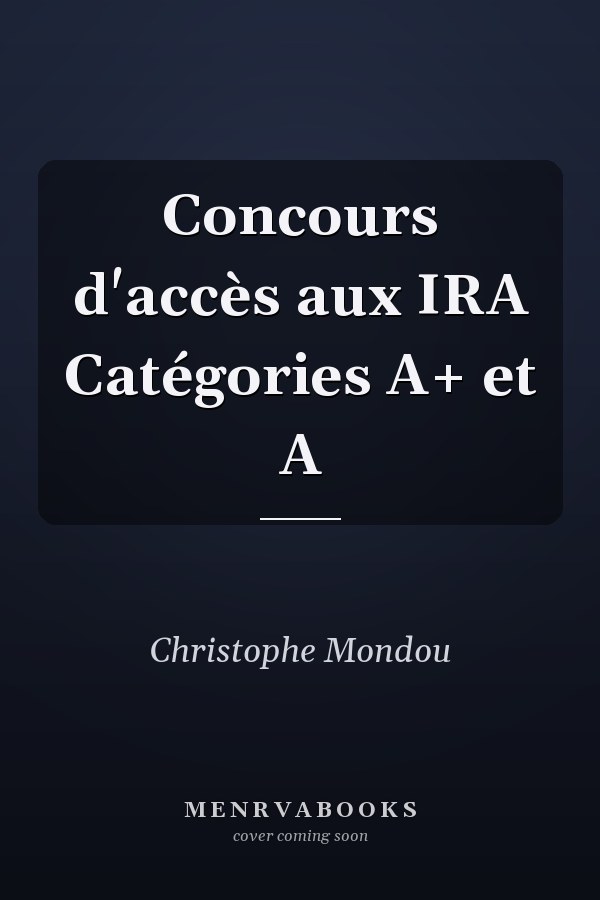Concours d'accès aux IRA Catégories A+ et A