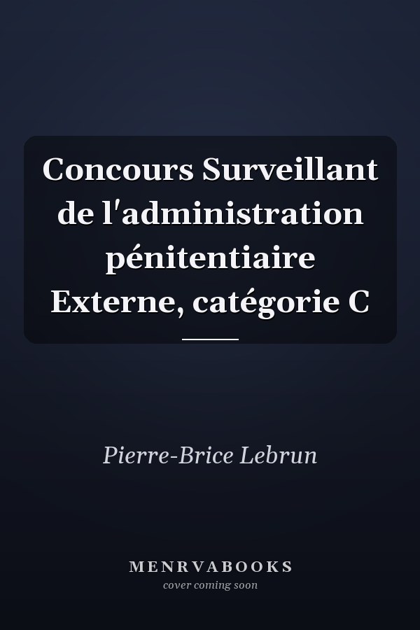 Concours Surveillant de l'administration pénitentiaire Externe, catégorie C