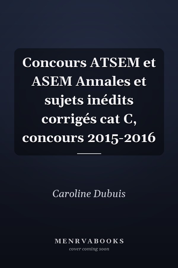 Concours ATSEM et ASEM Annales et sujets inédits corrigés cat C, concours 2015-2016