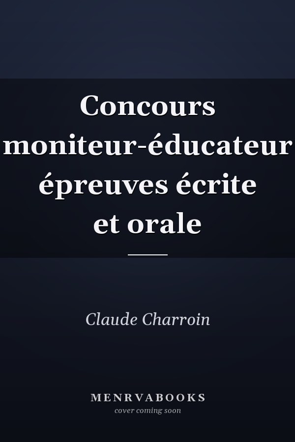 Concours moniteur-éducateur épreuves écrite et orale