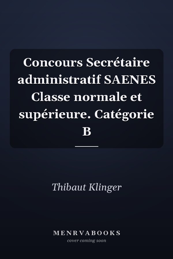 Concours Secrétaire administratif SAENES Classe normale et supérieure. Catégorie B
