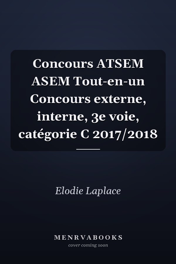 Concours ATSEM ASEM Tout-en-un Concours externe, interne, 3e voie, catégorie C 2017/2018