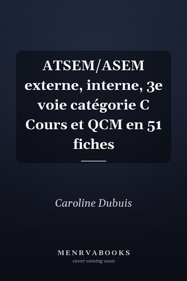 ATSEM/ASEM externe, interne, 3e voie catégorie C Cours et QCM en 51 fiches