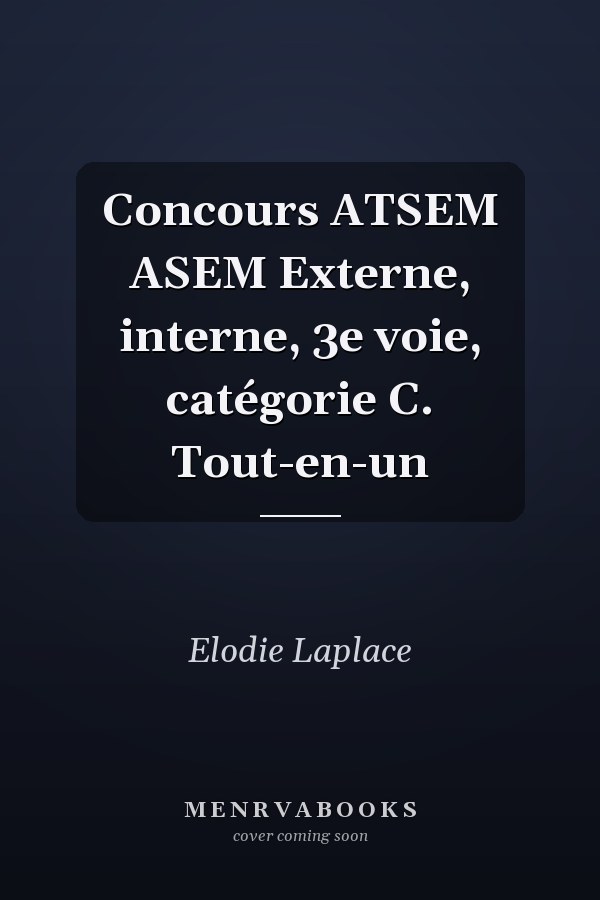 Concours ATSEM ASEM Externe, interne, 3e voie, catégorie C. Tout-en-un