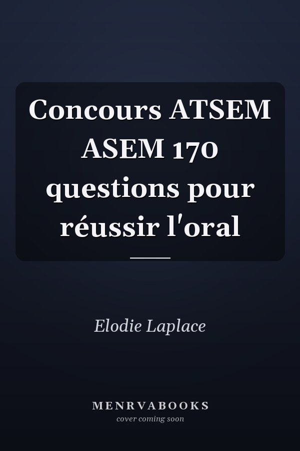 Concours ATSEM ASEM 170 questions pour réussir l'oral