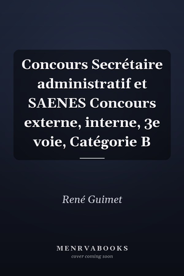 Concours Secrétaire administratif et SAENES Concours externe, interne, 3e voie, Catégorie B