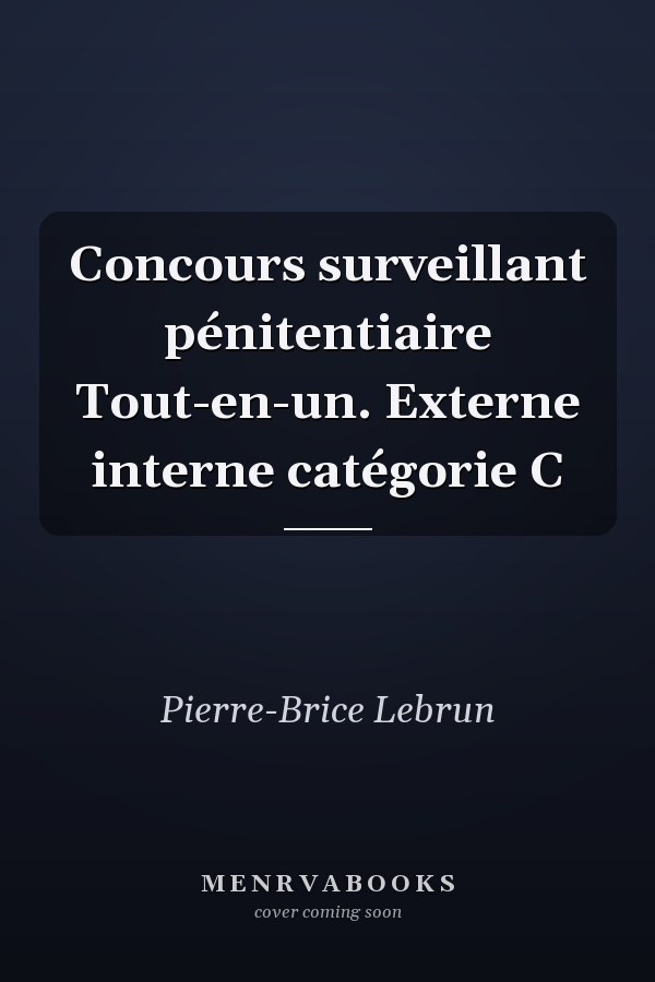 Concours surveillant pénitentiaire Tout-en-un. Externe interne catégorie C