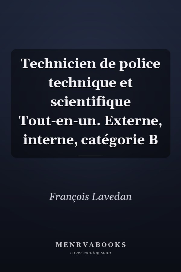 Technicien de police technique et scientifique Tout-en-un. Externe, interne, catégorie B