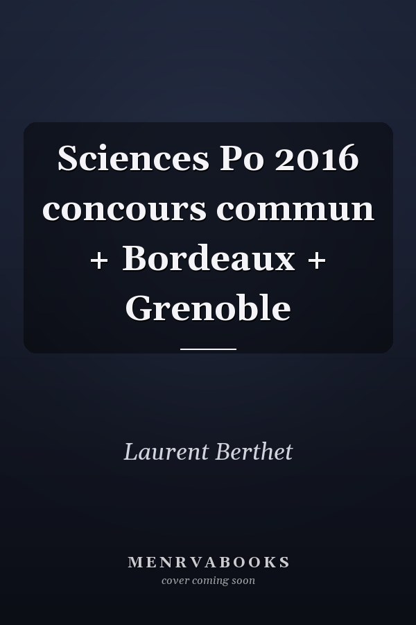 Sciences Po 2016 concours commun + Bordeaux + Grenoble