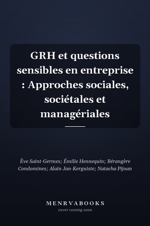 GRH et questions sensibles en entreprise : Approches sociales, sociétales et managériales