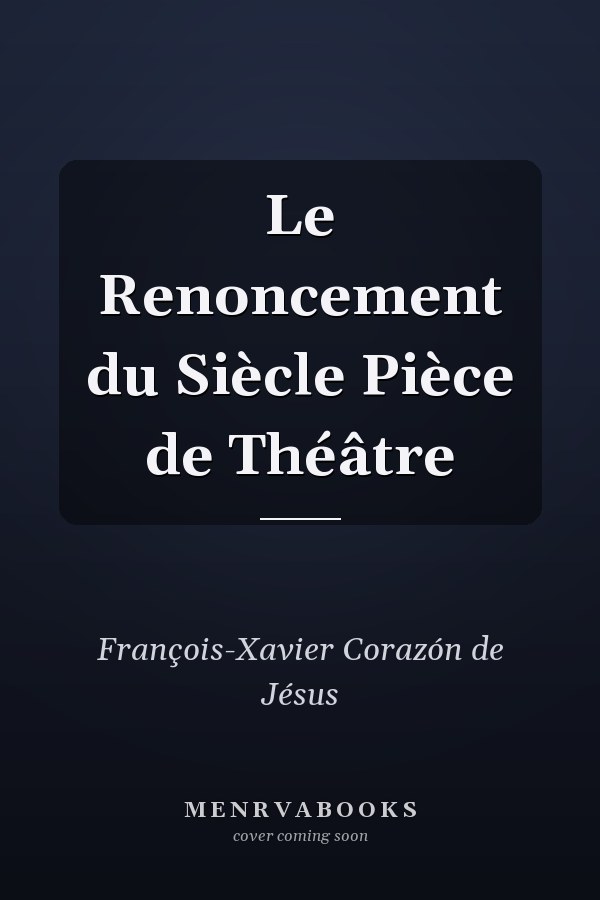 Le Renoncement du Siècle Pièce de Théâtre