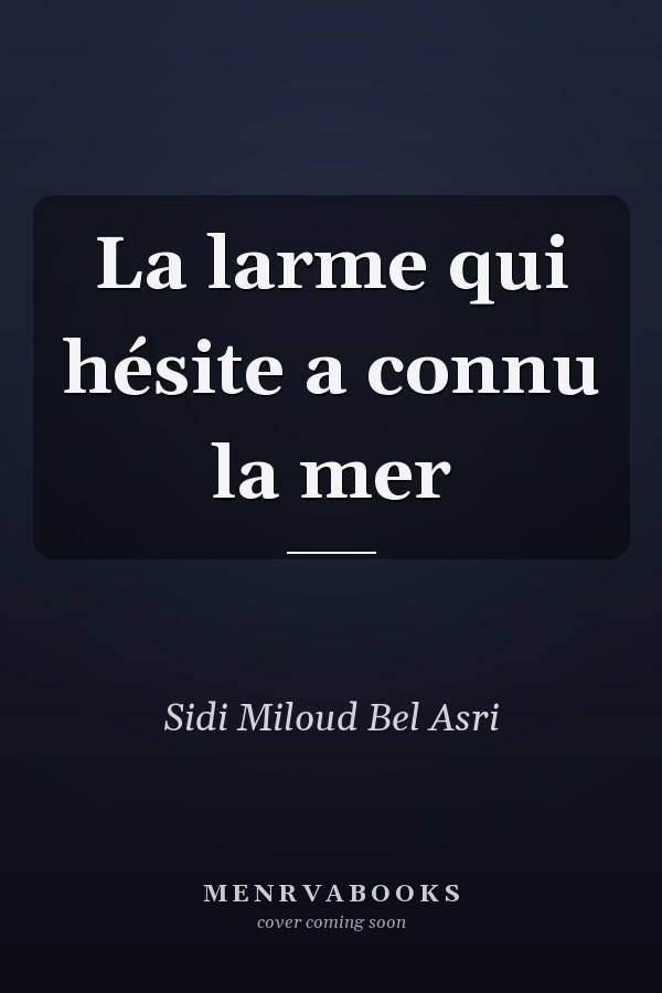 La larme qui hésite a connu la mer