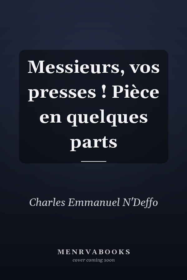 Messieurs, vos presses ! Pièce en quelques parts