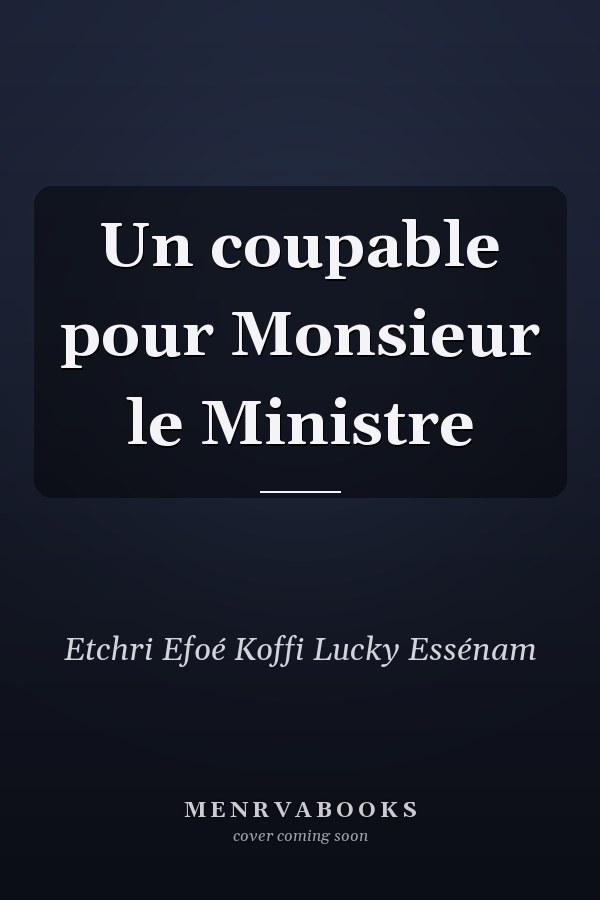 Un coupable pour Monsieur le Ministre