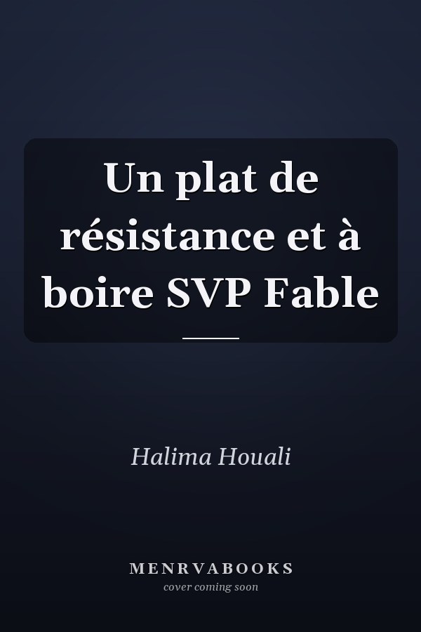 Un plat de résistance et à boire SVP Fable